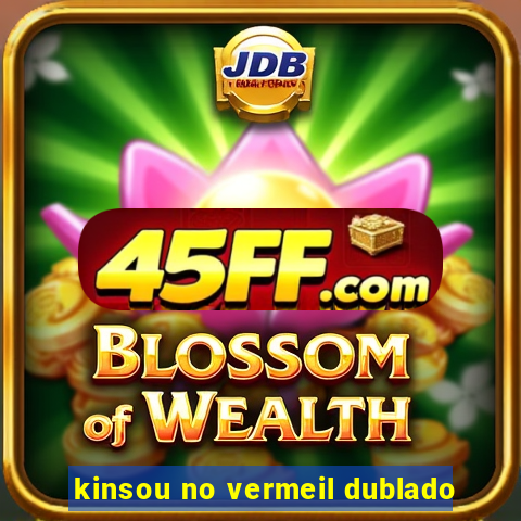 kinsou no vermeil dublado